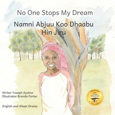 No One Stops My Dream: Inclusive Education Makes Dreams Come True in Afaan Oromo and English by Ready Set Go Books