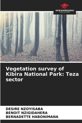 Vegetation survey of Kibira National Park: Teza sector by Nzoyisaba, Désiré