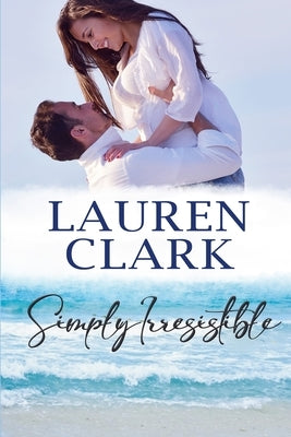 Simply Irresistible: Golden Isles Series #1 by Clark, Lauren