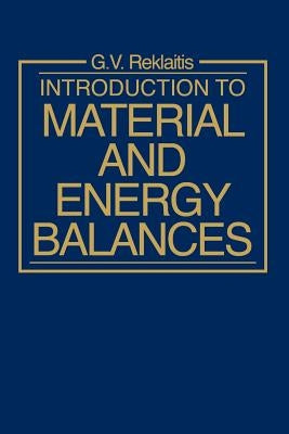 Introduction to Material and Energy Balances by Reklaitis, Gintaras V.