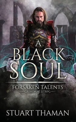 A Black Soul: Grimdark LitRPG by Thaman, Stuart