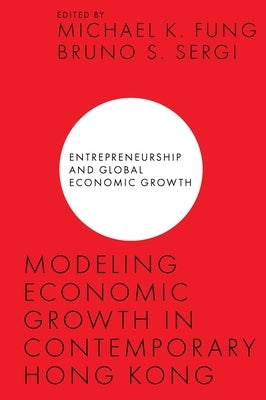 Modeling Economic Growth in Contemporary Hong Kong by Fung, Michael K.