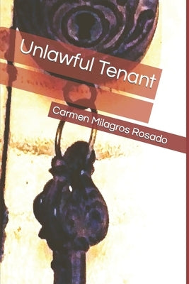 Unlawful Tenant by Rosado, Carmen Milagros