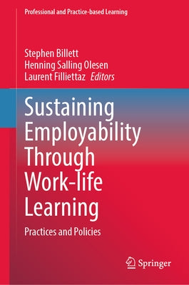 Sustaining Employability Through Work-Life Learning: Practices and Policies by Billett, Stephen