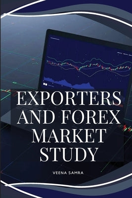 Exporters and Forex Market Study by Veena, Samra