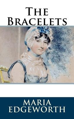 The Bracelets by Edgeworth, Maria