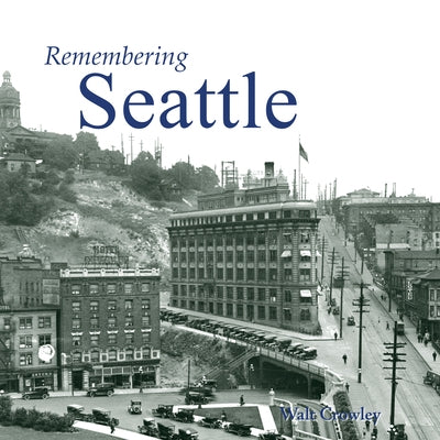 Remembering Seattle by Crowley, Walt