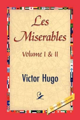 Les Miserables;volume I & II by Hugo, Victor