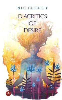 Diacritics of Desire by Parik, Nikita