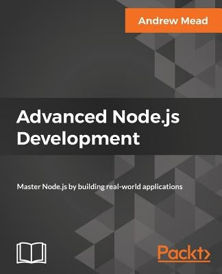 Advanced Node.js Development by Mead, Andrew
