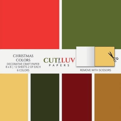 Christmas Colors Decorative Craft Paper: Scrapbooking Pages Design Paper for Printmaking, Collage, Papercrafts, Cardmaking, DIY Crafts by Cut Luv Papers