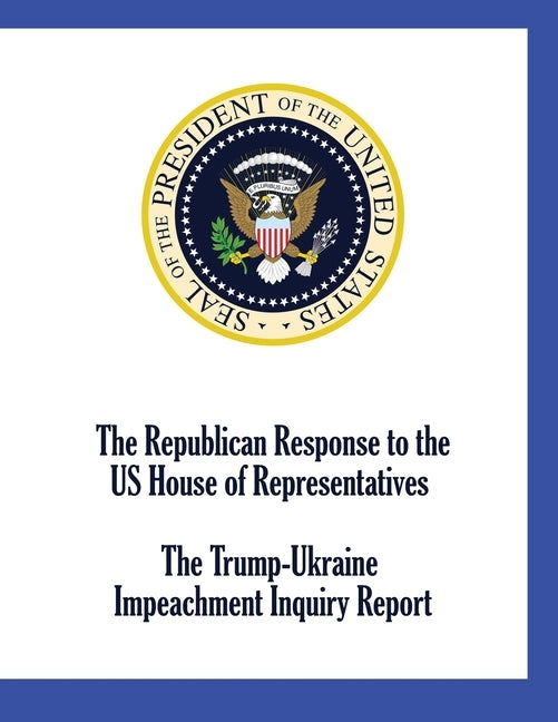 The Republican Response to the US House of Representatives Trump-Ukraine Impeachment Inquiry Report by Republican