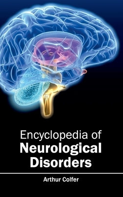 Encyclopedia of Neurological Disorders by Colfer, Arthur