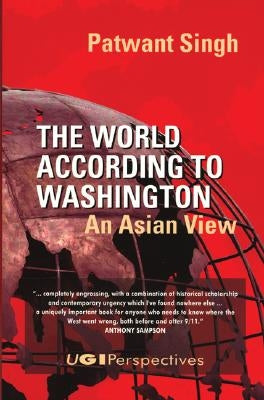 The World According to Washington: An Asian View by Singh, Patwant