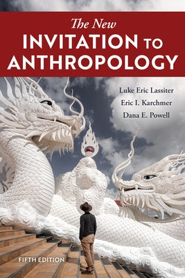 The New Invitation to Anthropology by Lassiter, Luke Eric