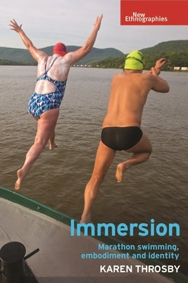 Immersion: Marathon Swimming, Embodiment and Identity by Throsby, Karen