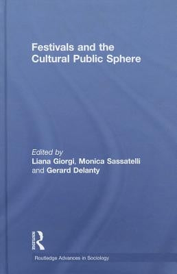 Festivals and the Cultural Public Sphere by Delanty, Gerard