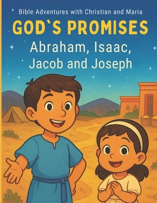 God's Promises: Abraham, Isaac, Jacob and Joseph: (Bible Adventures with Christian and Maria) by Zoulikian, Isabelle