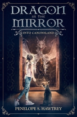 Dragon in the Mirror: Into Canonsland by Hawtrey, Penelope S.