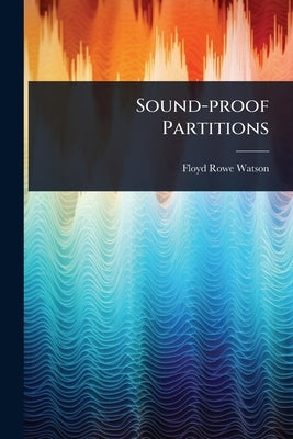 Sound-proof Partitions by Watson, Floyd Rowe