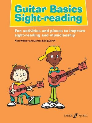 Guitar Basics Sight-Reading: Fun Activities and Pieces to Improve Sight-Reading and Musicianship by Walker, Nick