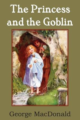 The Princess and the Goblin by MacDonald, George