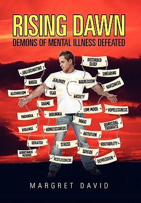 Rising Dawn: Demons of Mental Illness Defeated by David, Margret