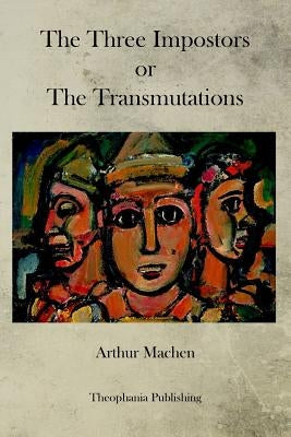 The Three Imposters by Machen, Arthur