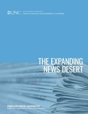 The Expanding News Desert: 2018 Report by Abernathy, Penelope Muse