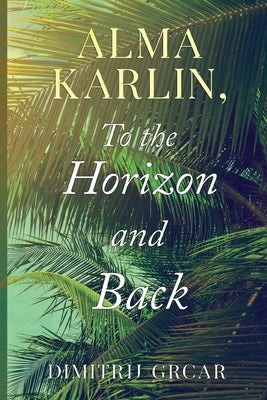 Alma Karlin, To the Horizon and Back by Grcar, Dimitrij