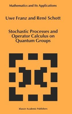 Stochastic Processes and Operator Calculus on Quantum Groups by Franz, U.