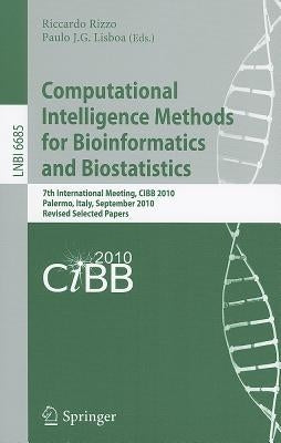 Computational Intelligence Methods for Bioinformatics and Biostatistics: 7th International Meeting, CIBB 2010, Palermo, Italy, September 16-18, 2010, by Rizzo, Riccardo