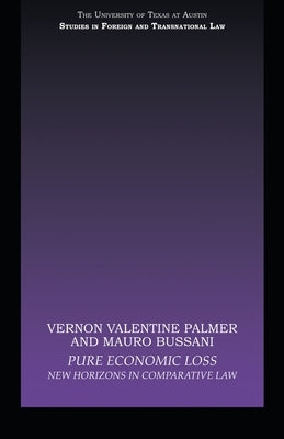 Pure Economic Loss: New Horizons in Comparative Law by Valentine Palmer, Vernon
