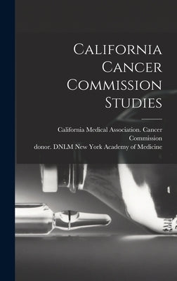 California Cancer Commission Studies by California Medical Association Cance