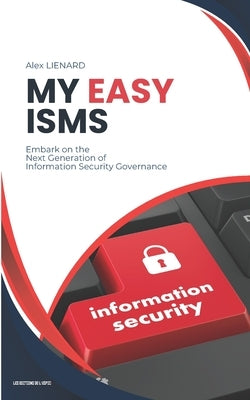 My easy ISMS: Cybersecurity by Lienard, Alex