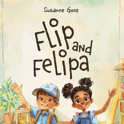 Flip and Felipa by Gose, Suzanne