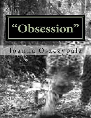 "Obsession": Literature, Fiction, Novel, Classics, by Oszczypala, Joanna Katarzyna