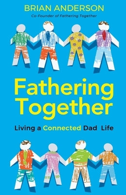 Fathering Together by Anderson, Brian