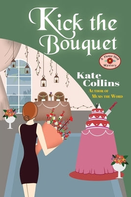 Kick the Bouquet: A Flower Shop Mystery by Eberhardt, Jason