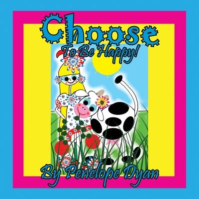 Choose To Be Happy! by Dyan, Penelope