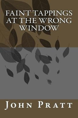 Faint Tappings at the Wrong Window by Drouart, Michele
