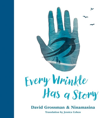 Every Wrinkle Has a Story by Grossman, David