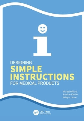 Designing Simple Instructions for Medical Products by Wiklund, Michael