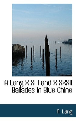 A Lang X XI I and X XXXII Ballades in Blue Chine by Lang, A.