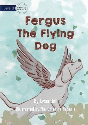 Fergus The Flying Dog by Bell, Lysia