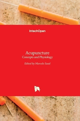 Acupuncture: Concepts and Physiology by Saad, Marcelo