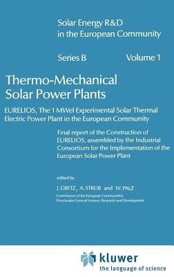 Thermo-Mechanical Solar Power Plants: Eurelios, the 1mwel Experimental Solar Thermal Electrical Power Plant in the European Community. Final Report of by Gretz, J.