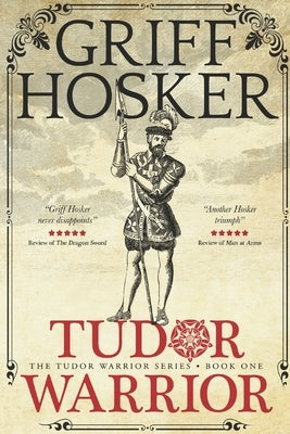 Tudor Warrior by Hosker, Griff