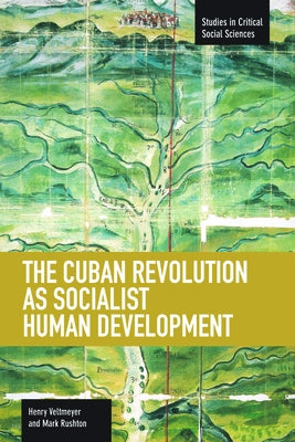 The Cuban Revolution as Socialist Human Development by Veltmeyer, Henry