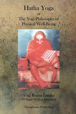 Hatha Yoga by Atkinson, William Walker